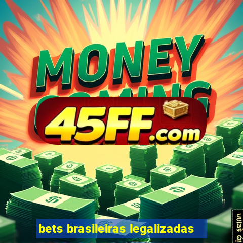 bets brasileiras legalizadas